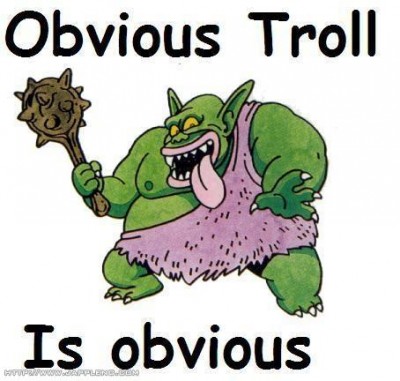 obvious troll is obvious.jpg
