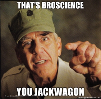 thats-broscience-you-jackwagon.jpg
