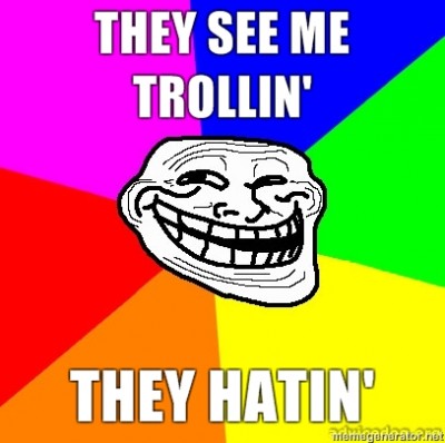 They_see_me_trollin_They_hatin_The_Art_of_Trolling-s407x405-128685-535.jpg