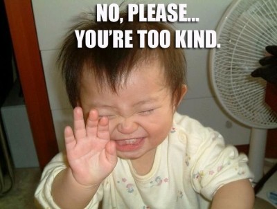 no-please-youre-too-kind-kid.jpg
