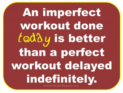 An Imperfect Workout Is Better Than No Workout.jpg