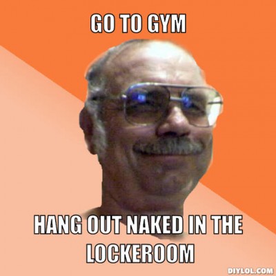 gym-locker-room-naked-old-guy-meme-generator-go-to-gym-hang-out-naked-in-the-lockeroom-36a6c7.jpg
